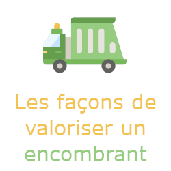 les façons de valoriser un encombrant